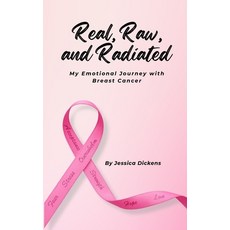 (영문도서)Real Raw and Radiated: My Emotional Journey with Breast Cancer Paperback, Wild Fern, English, 9798218786779