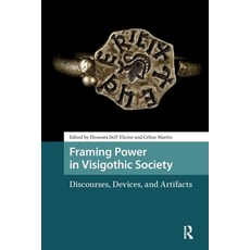 (영문도서)Framing Power in Visigothic Society: Discourses Devices and Artifacts Paperback, Routledge, English, 9781041179689