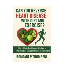 (영문도서)Can You Reverse Heart Disease with Diet and Exercise?: Why a Whole Food Vegan Li... Paperback, Independently Published, English, 9798292800279