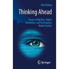 (영문도서) Thinking Ahead: Essays on Big Data Digital Revolution and Participatory Market Society Paperback, Springer, English, 9783319150772
