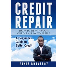 (영문도서) Credit Repair How to Repair Your Credit All by Yourself A Beginners Guide to Better Credit: l... Paperback, Independently Published, English, 9781981032877