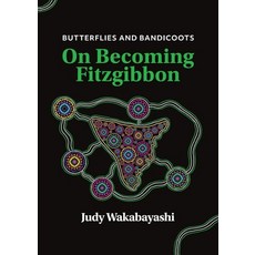 (영문도서)Butterflies and Bandicoots: On Becoming Fitzgibbon Paperback, Judy Wakabayashi, English, 9781764173506