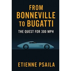 (영문도서)From Bonneville to Bugatti: The Quest for 300 mph Paperback, Independently Published, English, 9781923504516