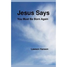(영문도서)Jesus Says ``You Must Be Born Again'' Paperback, Lawson Hanson, English, 9781764057806