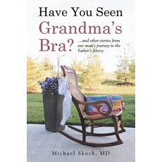 (英文圖書)Have You Seen Grandma's Bra?: ...and other stories from one man's journey to the... 平裝版, Authorhouse, 英文