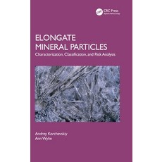 (영문도서)Elongate Mineral Particles: Characterization Classification and Risk Analysis Hardcover, CRC Press, English, 9781032538297