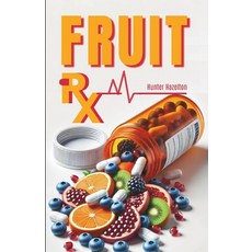 (영문도서) Fruit Rx: Prevent Disease Naturally Paperback, Independently Published, English, 9798311570718