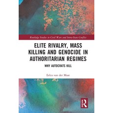(영문도서)Elite Rivalry Mass Killing and Genocide in Authoritarian Regimes: Why Autocrats... Paperback, Routledge, English, 9780367529611