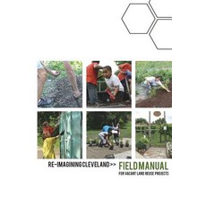 (영문도서) Re-Imagining Cleveland Field Manual: for Vacant Land Reuse Projects Paperback, Createspace Independent Pub..., English, 9781514808146