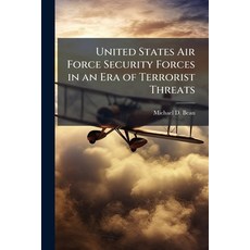 (영문도서)United States Air Force Security Forces in an Era of Terrorist Threats Paperback, Hutson Street Press, English, 9781025112510