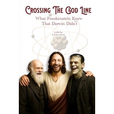 (英文圖書)Crossing the God Line What Frankenstein Knew That Darwin Didn't 平裝版, Independently Published, 英文
