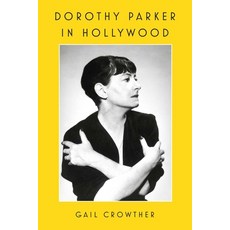 (영문도서) Dorothy Parker in Hollywood Hardcover, Gallery Books, English, 9781982185794