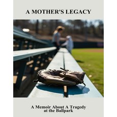 (영문도서)A Mother'S Legacy: A Memoir About A Tragedy At The Ballpark Paperback, Independently Published, English, 9798263941727