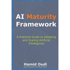 (영문도서) AI Maturity Framework: How Businesses Can Navigate the AI Journey and Unlock Lo... Paperback, Myfalcon Ltd, English, 9781068372100
