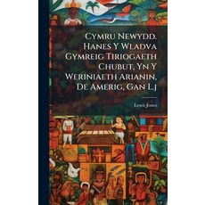 (영문도서)Cymru Newydd. Hanes Y Wladva Gymreig Tiriogaeth Chubut Yn Y Weriniaeth Arianin ... Hardcover, Hutson Street Press, English, 9781024546477