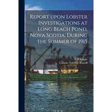 (영문도서) Report Upon Lobster Investigations at Long Beach Pond Nova Scotia During the Summer of 1915... Paperback, Legare Street Press, English, 9781015204546