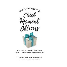 (영문도서) Unleashing the Chief Moment Officers: Reliably Giving the Gift of Exceptional E... Paperback, Networlding, Inc., English, 9781948543132