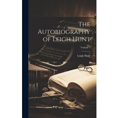 (영문도서) The Autobiography of Leigh Hunt; Volume 1 Hardcover, Legare Street Press, English, 9781020074455