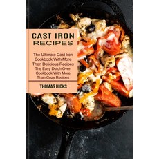 (영문도서) Cast Iron Recipes: The Ultimate Cast Iron Cookbook With More Then Delicious Recipes (The Easy... Paperback, Sharon Lohan, English, 9781990334979