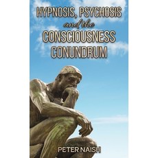 (영문도서) Hypnosis Psychosis and the Consciousness Conundrum Paperback, Austin Macauley, English, 9781035869206