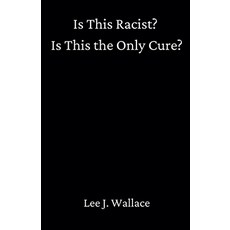 (英文圖書)Is This Racist? Is This the Only Cure? 平裝版, Lee Wallace, 英文
