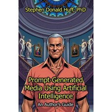 (영문도서) Prompt-Generated Media Using Artificial Intelligence: An Author's Guide Paperback, Independently Published, English, 9798306382739