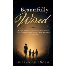 (영문도서)Beautifully Wired A single mother's journey raising three children with FASD an... Hardcover, Spines, English, 9798904186098 Spines, English, 9798904186098