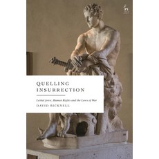 (영문도서)Quelling Insurrection: Lethal Force Human Rights and the Laws of War Hardcover, Hart Publishing, English, 9781509992225 Hart Publishing, English, 9781509992225