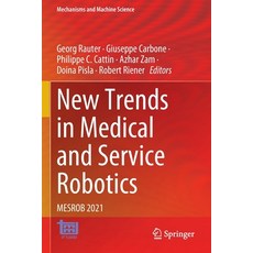 (영문도서) New Trends in Medical and Service Robotics: Mesrob 2021 Paperback, Springer, English, 9783030761493