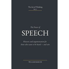 (영문도서)The Power of Speech: Rhetoric and argumentation for those who want to be heard -... Paperback, Independently Published, English, 9798180605832