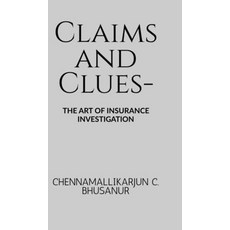 (영문도서) Claims and Clues-: The art of Insurance Investigation Hardcover, Notion Press, English, 9798896101444