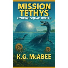 (영문도서)Mission Tethys: Cyborg Squad Book 3 Paperback, Independently Published, English, 9798265345844