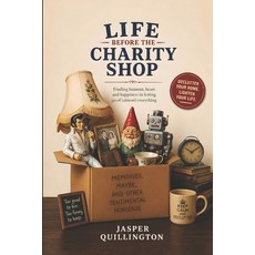 (英文圖書)Life Before the Charity Shop: A Warm Witty and Unapologetically Honest Guide to... 平裝版, Independently Published, 英文
