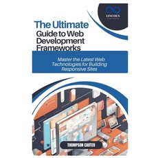 (영문도서) The Ultimate Guide to Web Development Frameworks: Master the Latest Web Technol... Paperback, Independently Published, English, 9798307814895