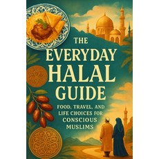 (英文圖書)The Everyday Halal Guide: Food Travel and Life Choices for Conscious Muslims 平裝版, Independently Published, 英文