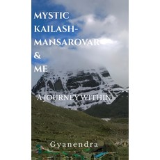 (영문도서) Mystic Kailash-Mansarovar & Me: A Journey Within Hardcover, Notion Press, English, 9798894467085