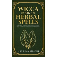 Wicca Book of Herbal Spells: A Beginner's Book of Shadows for Wiccans Witches and Other Practition... Hardcover, Chamberlain Publications
