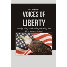 (영문도서) Voices of Liberty: Navigating and Safeguarding the First Amendment Paperback, Rwg Publishing, English, 9798348138936