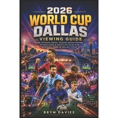 (영문도서)2026 World Cup Dallas Viewing Guide: Where to Watch Every Game How to Move Thro... Paperback, Independently Published, English, 9798197551344 Independently Published, English, 9798197551344