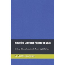 (영문도서)Mastering Structured Finance for MBAs: Strategy Risk and Innovation in Modern... Paperback, Independently Published, English, 9798274268554