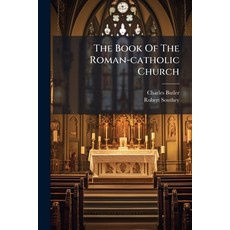 (영문도서)The Book Of The Roman-catholic Church: In Letters Addressed To R. Southey On His... Paperback, Nabu Press, English, 9781179904719