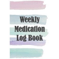 (영문도서) Weekly Medication Log Book: 52 Week Tracker for Taking Meds on Time and Staying Organized Paperback, Independently Published, English, 9781074997199