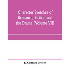 (영문도서) Character sketches of romance fiction and the drama (Volume VII) Paperback, Alpha Edition, English, 9789353970055