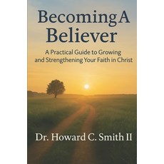 (英文圖書)Becoming A Believer: A Practical Guide to Growing and Strengthening Your Faith i... 平裝版, Independently Published, 英文