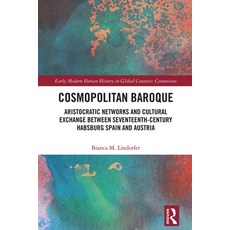 (영문도서)Cosmopolitan Baroque: Aristocratic Networks and Cultural Exchange Between Sevent... Paperback, Routledge, English, 9781032721323 Routledge, English, 9781032721323