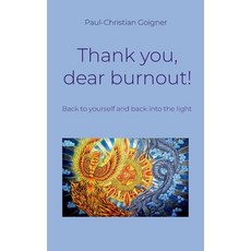 (영문도서)Thank you dear burnout!: Back to yourself and back into the light Paperback, Bod - Books on Demand, English, 9783695117017