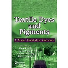 (영문도서) Textile Dyes and Pigments: A Green Chemistry Approach Hardcover, Wiley-Scrivener, English, 9781119904915