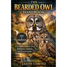 (英文圖書)The Bearded Owl Handbook: A Complete Guide to Care Behavior Habitat and Conser... 平裝版, Independently Published, 英文
