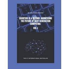 (英文圖書)Quantum AI & Beyond: Harnessing the Future of Next-Generation Computing VOL-I 平裝版, Independently Published, 英文