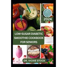 (영문도서) Low-Sugar Diabetic Smoothie Cookbook for Seniors: Effective & Trusted Fruits Blends Recipes t... Paperback, Independently Published, English, 9798878534871